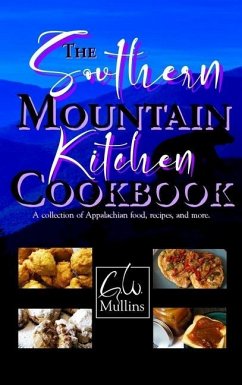 The Southern Mountain Kitchen Cookbook - Mullins, G W