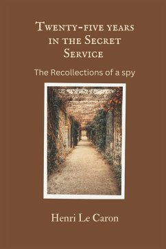 Twenty-five years in the Secret Service - Caron, Henri Le