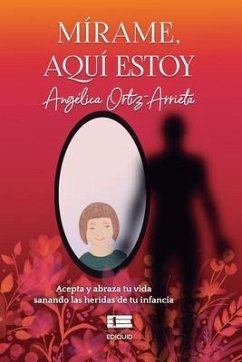 Mírame, aquí estoy - Ortiz-Arrieta, Angélica