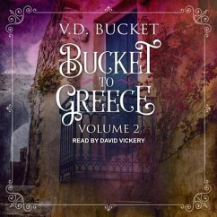 Bucket to Greece: Volume 2 - Bucket, V. D.