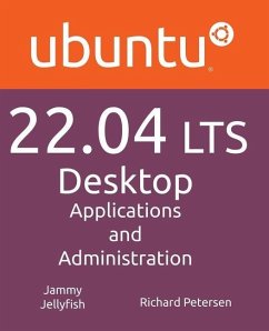 Ubuntu 22.04 LTS Desktop: Applications and Administration - Petersen, Richard