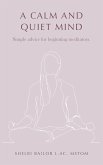 A Calm and Quiet Mind: Simple advice for beginning meditators.
