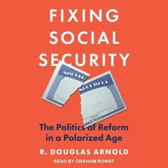 Fixing Social Security: The Politics of Reform in a Polarized Age - Arnold, R. Douglas