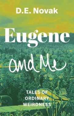 Eugene and Me: Tales of Ordinary Weirdness - Novak, D. E.