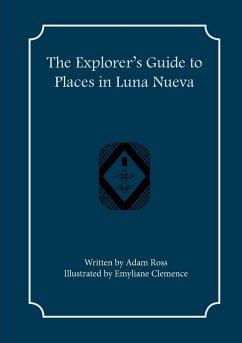 The Explorer's Guide to Places in Luna Nueva - Ross, Adam