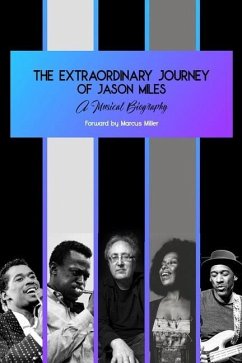 The Extraordinary Journey of Jason Miles: A musical biography - Miles, Jason
