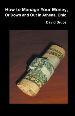 How to Manage Your Money, or Down and Out in Athens, Ohio - Bruce, David