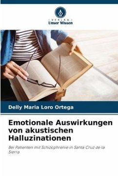 Emotionale Auswirkungen von akustischen Halluzinationen - Loro Ortega, Delly Maria