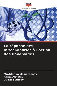 La réponse des mitochondries à l'action des flavonoïdes - Mamazhanov, Mukhtorjon;Almatov, Karim;Sotimov, Gairat