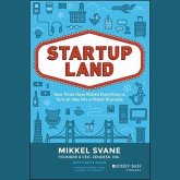 Startupland: How Three Guys Risked Everything to Turn an Idea Into a Global Business