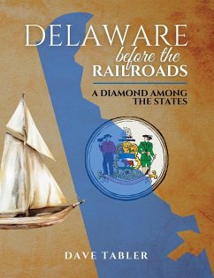Delaware Before the Railroads - Tabler, Dave