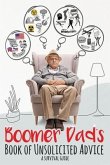 Boomer Dad's Book of Unsolicited Advice: A Survival Guide