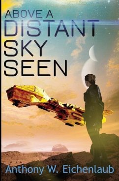 Above a Distant Sky Seen: Colony of Edge Novella Book 5 - Eichenlaub, Anthony W.