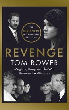 Revenge: Meghan, Harry, and the War Between the Windsors - Bower, Tom