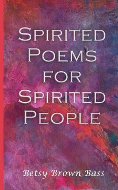 Spirited Poems for Spirited People - Bass, Betsy Brown