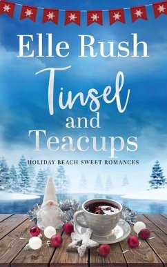 Tinsel and Teacups: A Holiday Beach Sweet Romance - Rush, Elle