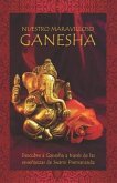 Nuestro maravilloso Ganesha: Descubre a Ganesha a través de las enseñanzas de Swami Premananda