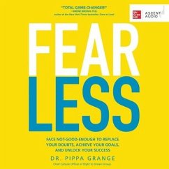 Fear Less: Face Not-Good-Enough to Replace Your Doubts, Achieve Your Goals, and Unlock Your Success - Grange, Pippa