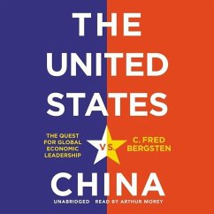 The United States vs. China: The Quest for Global Economic Leadership - Bergsten, C. Fred