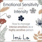 Emotional Sensitivity and Intensity: How to Manage Intense Emotions as a Highly Sensitive Person