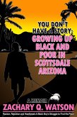 You Don't Have a Story: Growing Up Black and Poor in Scottsdale, Arizona (eBook, ePUB)