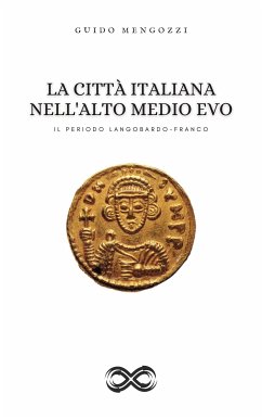 La Città Italiana nell'Alto Medio Evo (eBook, ePUB) - Mengozzi, Guido