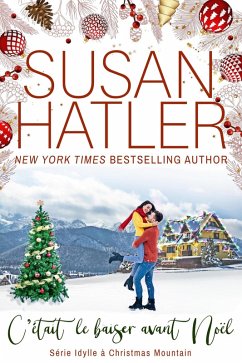 C'était le baiser avant Noël (Idylle à Christmas Mountain, #2) (eBook, ePUB) - Hatler, Susan
