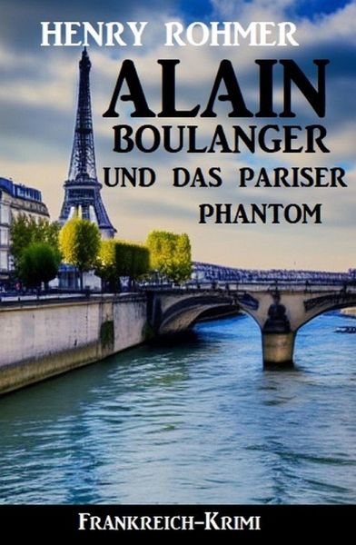 Alain Boulanger und das Pariser Phantom: Frankreich Krimi (eBook, ePUB)