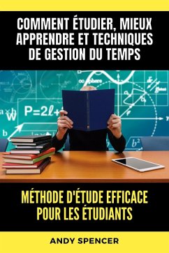 Méthode d'étude efficace pour les étudiants (eBook, ePUB) - Spencer, Andy