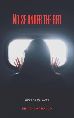 Noise under the bed (eBook, ePUB) - Carballo, Erick