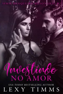 Cover Investindo no Amor (Série Banqueiro Bilionário #3, #3) (eBook, ePUB)