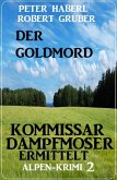 Der Goldmord - Kommissar Dampfmoser ermittelt: Alpen Krimi 2 (eBook, ePUB)