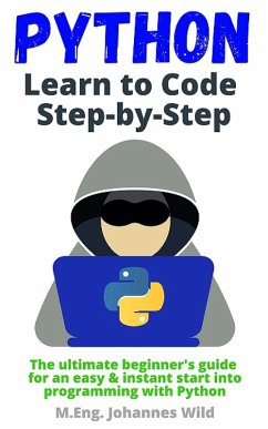 Python   Learn to Code Step by Step (eBook, ePUB) - Wild, M. Eng. Johannes