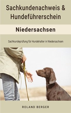Sachkundenachweis und Hundeführerschein Niedersachsen (eBook, ePUB) - Berger, Roland
