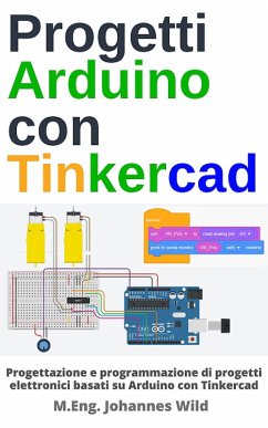 Progetti Arduino con Tinkercad (eBook, ePUB) - Wild, M. Eng. Johannes