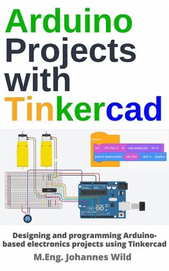 Arduino Projects with Tinkercad (eBook, ePUB) - Wild, M. Eng. Johannes