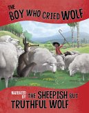 Boy Who Cried Wolf, Narrated by the Sheepish But Truthful Wolf (eBook, PDF)