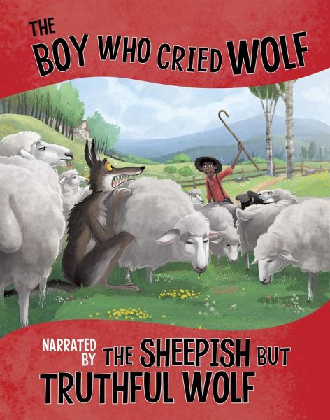 Boy Who Cried Wolf, Narrated by the Sheepish But Truthful Wolf (eBook, PDF)