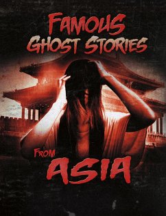 Famous Ghost Stories from Asia (eBook, PDF) - Harvey, Jillian L.