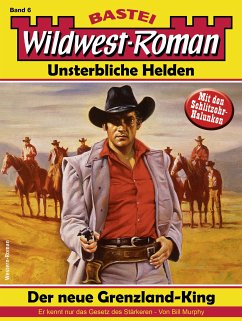 Wildwest-Roman – Unsterbliche Helden 6 (eBook, ePUB) - Murphy, Bill