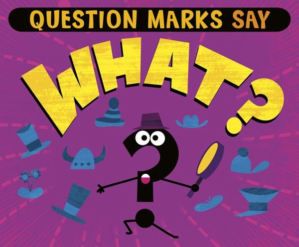 Question Marks Say &quote;What?&quote; (eBook, PDF)