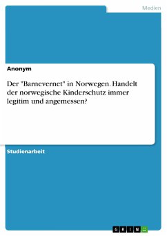 Der &quote;Barnevernet&quote; in Norwegen. Handelt der norwegische Kinderschutz immer legitim und angemessen? (eBook, PDF)