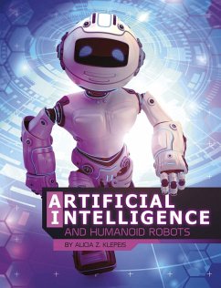 Artificial Intelligence and Humanoid Robots (eBook, PDF) - Klepeis, Alicia Z.