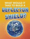 What Would It Take to Build a Deflector Shield? (eBook, PDF)