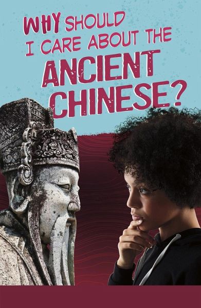 Why Should I Care About the Ancient Chinese? (eBook, PDF)