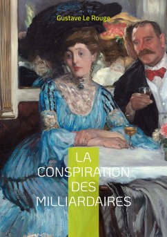 La conspiration des milliardaires (eBook, ePUB) - Le Rouge, Gustave