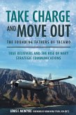 Take Charge and Move Out: The Founding Fathers of TACAMO (eBook, ePUB) Take Charge and Move Out: The Founding Fathers of TACAMO (eBook, ePUB)