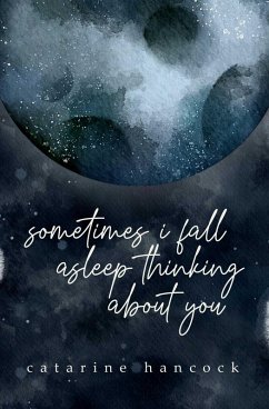 Sometimes I Fall Asleep Thinking About You (eBook, ePUB) - Hancock, Catarine