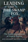 Leading Like the Swamp Fox (eBook, ePUB)
