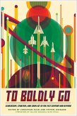 To Boldly Go (eBook, ePUB) To Boldly Go (eBook, ePUB)